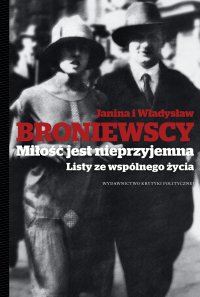 Miłość jest nieprzyjemna. Listy ze wspólnego życia - Władysław Broniewski - ebook