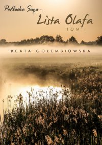 Lista Olafa. Tom 1 Podlaskiej sagi - Beata Gołembiowska - ebook