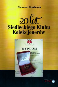 20 lat Siedleckiego Klubu Kolekcjonerów - Sławomir Kordaczuk - ebook