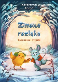 Zimowa rozłąka kurczaka i myszki - Katarzyna Boroń - ebook