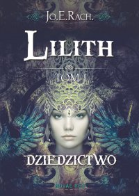 Lilith. Tom I - Dziedzictwo - Jo.E. Rach. - ebook