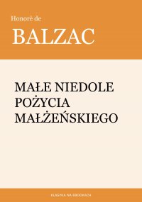 Małe niedole pożycia małżeńskiego - Honore de Balzac - ebook