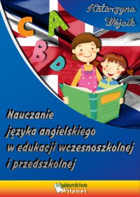 Nauczanie języka angielskiego w edukacji wczesnoszkolnej i przedszkolnej - dr Katarzyna Wójcik - ebook