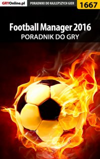 Football Manager 2016 - poradnik do gry - Norbert "Norek" Jędrychowski - ebook
