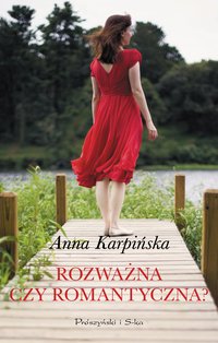 Rozważna czy romantyczna ? - Anna Karpińska - ebook
