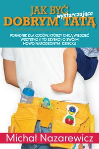Jak być wystarczająco dobrym tatą - Michał Nazarewicz - ebook