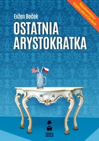 Ostatnia arystokratka - Evzen Bocek - ebook