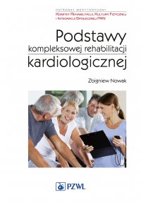 Podstawy kompleksowej rehabilitacji kardiologicznej - Zbigniew Nowak - ebook