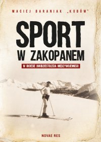 Sport w Zakopanem w okresie dwudziestolecia międzywojennego - Maciej Baraniak "Kubów" - ebook