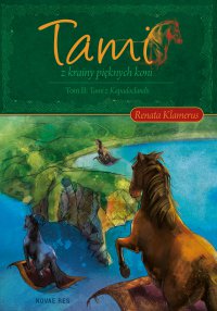 Tami z Krainy Pięknych Koni. Tom II: Tami z Kapadoclandii - Renata Klamerus - ebook
