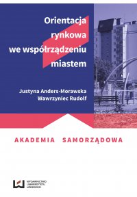 Orientacja rynkowa we współrządzeniu miastem - Justyna Anders-Morawska - ebook