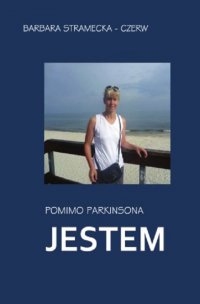 Pomimo Parkinsona JESTEM - Barbara Stramecka-Czerw - ebook