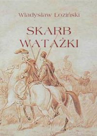 Skarb watażki. Powieść z końca XVIII wieku - Władysław Łoziński - ebook
