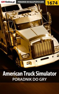 American Truck Simulator - poradnik do gry - Marcin "ViruS001" Skrętkowicz - ebook