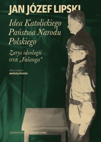 Idea Katolickiego Państwa Narodu Polskiego. Zarys ideologii ONR "Falanga" - Jan Józef Lipski - ebook