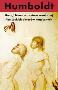 Uwagi Niemca o sztuce scenicznej francuskich aktorów tragicznych - Wilhelm von Humboldt - ebook