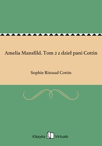 Amelia Mansfild. Tom 2 z dzieł pani Cottin - Sophie Ristaud Cottin - ebook