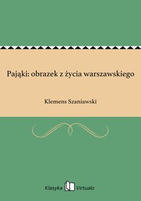 Pająki: obrazek z życia warszawskiego - Klemens Szaniawski - ebook