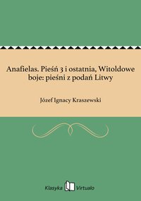 Anafielas. Pieśń 3 i ostatnia, Witoldowe boje: pieśni z podań Litwy - Józef Ignacy Kraszewski - ebook