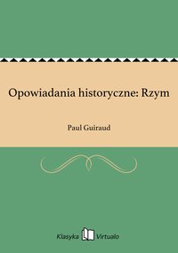 Opowiadania historyczne: Rzym - Paul Guiraud - ebook