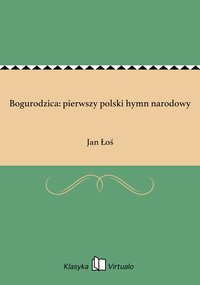 Bogurodzica: pierwszy polski hymn narodowy - Jan Łoś - ebook