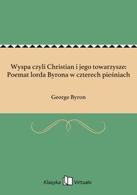 Wyspa czyli Christian i jego towarzysze: Poemat lorda Byrona w czterech pieśniach - George Byron - ebook