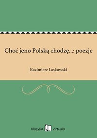 Choć jeno Polską chodzę...: poezje - Kazimierz Laskowski - ebook