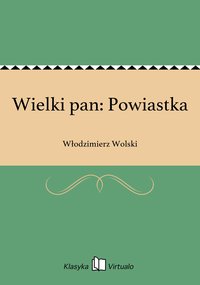 Wielki pan: Powiastka - Włodzimierz Wolski - ebook