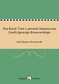 Pan Karol. Tom 2: powieść fantastyczna Józefa Ignacego Kraszewskiego - Józef Ignacy Kraszewski - ebook