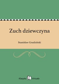 Zuch dziewczyna - Stanisław Grudziński - ebook