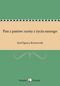Pan z panów: sceny z życia naszego - Józef Ignacy Kraszewski - ebook