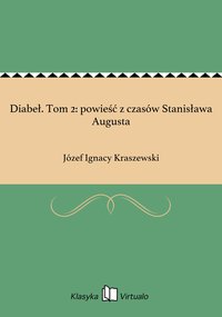 Diabeł. Tom 2: powieść z czasów Stanisława Augusta - Józef Ignacy Kraszewski - ebook