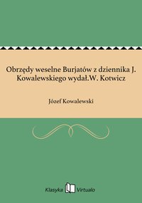 Obrzędy weselne Burjatów z dziennika J. Kowalewskiego wydał.W. Kotwicz - Józef Kowalewski - ebook