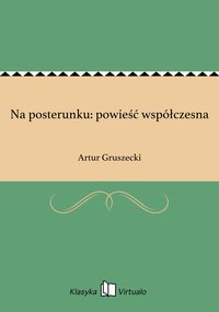 Na posterunku: powieść współczesna - Artur Gruszecki - ebook