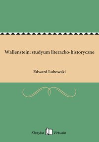 Wallenstein: studyum literacko-historyczne - Edward Lubowski - ebook