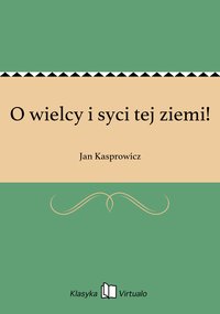 O wielcy i syci tej ziemi! - Jan Kasprowicz - ebook