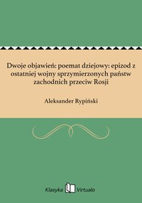 Dwoje objawień: poemat dziejowy: epizod z ostatniej wojny sprzymierzonych państw zachodnich przeciw Rosji - Aleksander Rypiński - ebook