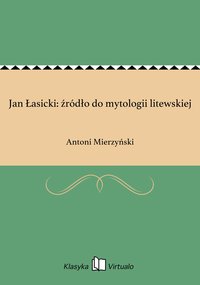 Jan Łasicki: źródło do mytologii litewskiej - Antoni Mierzyński - ebook