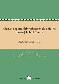 Ojczyste spominki w pismach do dziejów dawnej Polski. Tom 2 - Ambroży Grabowski - ebook