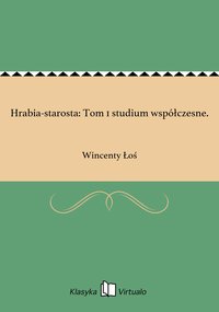 Hrabia-starosta: Tom 1 studium współczesne. - Wincenty Łoś - ebook