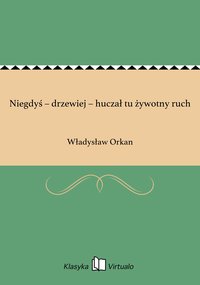 Niegdyś – drzewiej – huczał tu żywotny ruch - Władysław Orkan - ebook