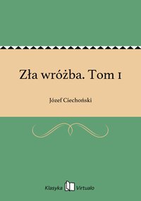 Zła wróżba. Tom 1 - Józef Ciechoński - ebook