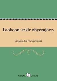 Laokoon: szkic obyczajowy - Aleksander Niewiarowski - ebook