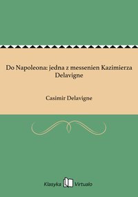 Do Napoleona: jedna z messenien Kazimierza Delavigne - Casimir Delavigne - ebook