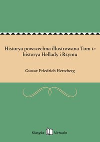 Historya powszechna illustrowana Tom 1.: historya Hellady i Rzymu - Gustav Friedrich Hertzberg - ebook