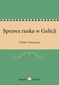 Sprawa ruska w Galicji - Teodor Tomasz Jeż - ebook