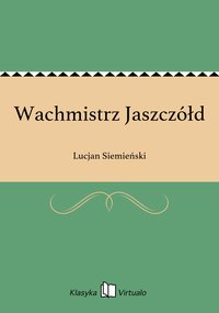 Wachmistrz Jaszczółd - Lucjan Siemieński - ebook