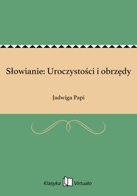 Słowianie: Uroczystości i obrzędy - Jadwiga Papi - ebook