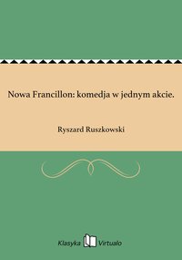 Nowa Francillon: komedja w jednym akcie. - Ryszard Ruszkowski - ebook