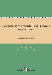 Na rozstajnych drogach: Tom 1 powieść współczesna. - Leonard Sowiński - ebook